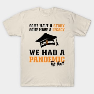 We Had A Pandemic | Black and Orange Text Funny 2021 Senior T-Shirt